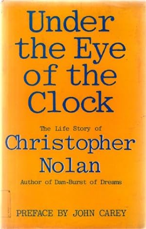 Under the Eye of the Clock; The Life Story of Christopher Nolan