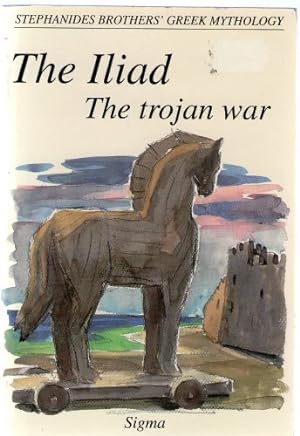 Iliad,The : The Trojan War (Stephanides Brothers' Greek Mythology