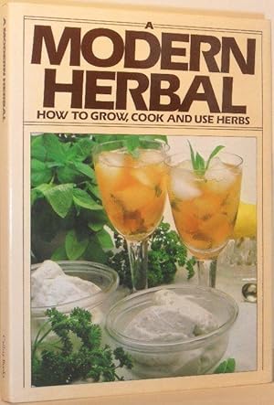 A Modern Herbal - How to Grow, Cook and Use Herbs