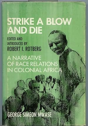 Strike a Blow and Die, a Narrative of Race Relations in Colonial Africa (edited and introduced by...
