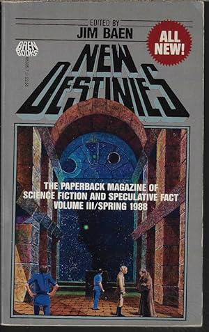 NEW DESTINIES: Spring, 1988: The Paperback Magazine of Science Fiction and Speculative Fact, Vol....