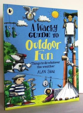 A wacky guide to outdoor fun : things to do whatever the Weather
