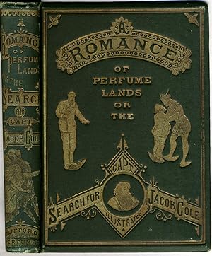 A Romance of Perfume Lands, or the Search for Capt. Jacob Cole with Interesting Facts about Perfu...