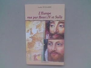 L'Europe vue par Henri IV et Sully d'après le "Grand Dessein" des Economies Royales, avec de larg...