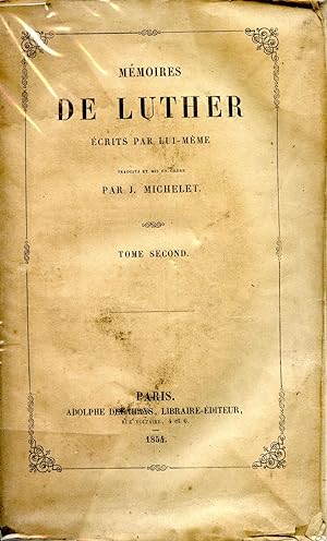 MÉMOIRES DE LUTHER écrits par lui-même traduits par j. Michelet.
