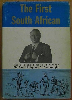The First South African the Life and Times of Percy Fitzpatrick (SIGNED)