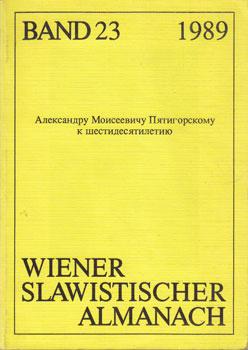 Aleksandru Moiseevichu Pjatigorskomu k Shestidesjatilettiju. Wiener slawistischer Almanach. Band ...