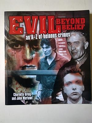 Evil Beyond Belief - An A-Z Of Heinous Crimes