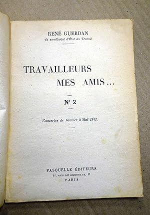 Travailleurs mes amis. N° 2. Edition spéciale de la Légion Française des Combattants. La législat...