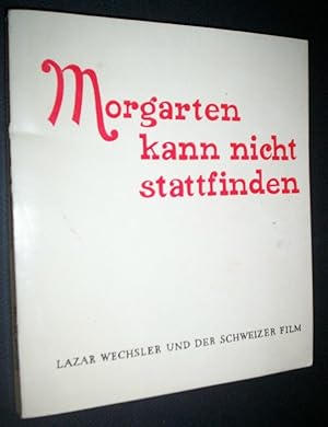 Morgarten kann nicht stattfinden. Lazar Wechsler und der Schweizer Film.