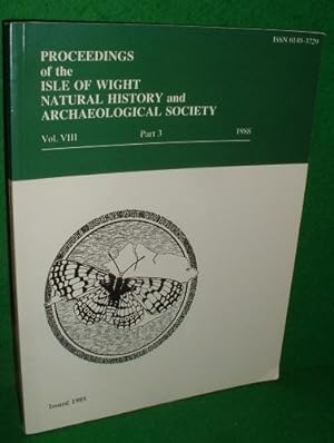 PROCEEDINGS OF THE ISLE OF WIGHT NATURAL HISTORY AND ARCHAEOLOGICAL SOCIETY VOL V111 PART 3 1988