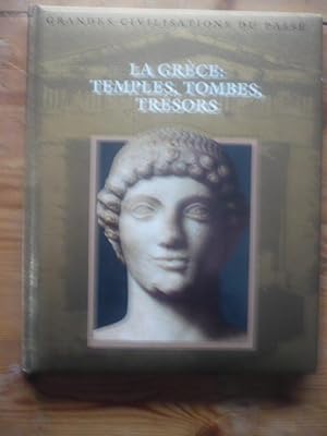 La Grèce : Temples , tombes, trésors