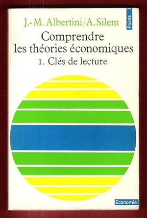 Comprendre Les Théories Économiques . Tome I : Clés De Lecture