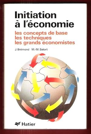 Initiation à L'économie : Les Concepts De Base , Les Techniques , Les Grands Économistes