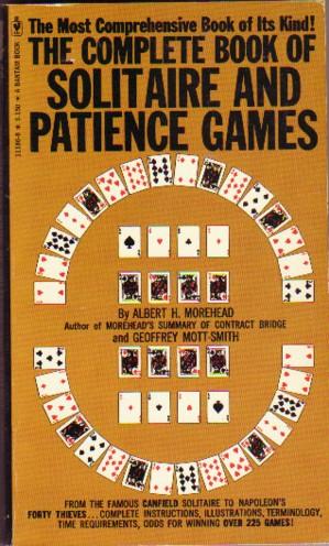 The Complete Book of Solitaire and Patience Games .from the Famous "Canfield Solitaire" to "Napol...