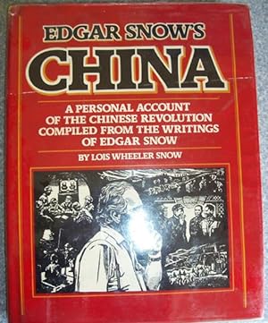 Edgar Snow's China: A Personal Account of the Chinese Revolution Compiled from the Writings of Ed...