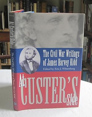 At Custer's Side : The Civil War Writings of James Harvey Kidd