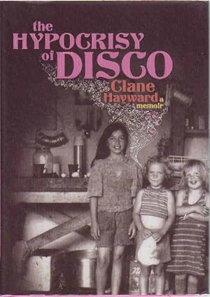 HYPOCRISY OF DISCO: A Memoir.