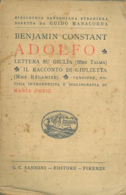 Adolfo - Lettera su Giulia (Mme Talma) - Il racconto di Giulietta (Mme Recamier). Versione, notiz...