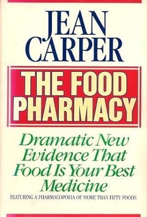 THE FOOD PHARMACY : Dramatic New Evidence That Food is Your Best Medicine