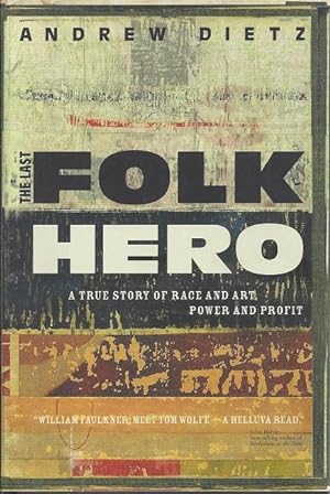 The Last Folk Hero: A True Story of Race and Art, Power and Profit