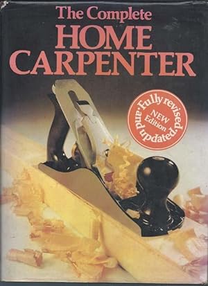 The Complete Home Carpenter : New Edition, Fully Revised & Updated