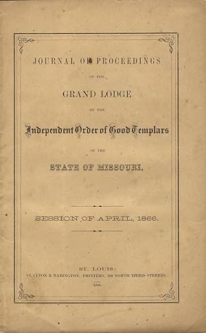 Journal of proceedings of the Grand Lodge of the Independent Order of Good Templars of the state ...