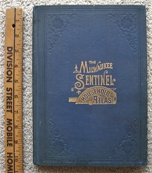 THE MILWAUKEE SENTINEL HOUSEHOLD ATLAS of the United States and Dominion of Canada