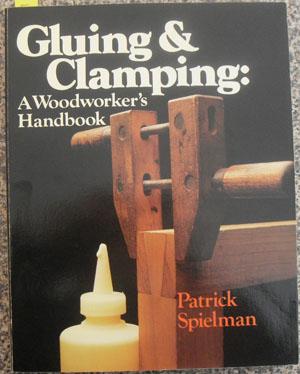 Gluing & Clamping: A Woodworker's Handbook