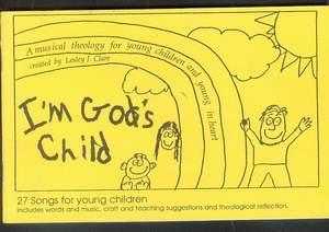 I'm God's Child: 27 Songs for Children. -- A musical theology for young children and young in Heart