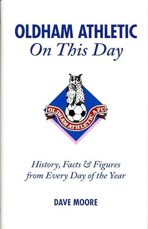 Oldham Athletic on This Day : History, Facts and Figures from Every Day of the Year