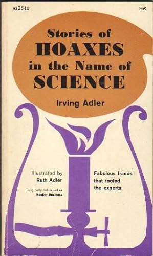 Stories of Hoaxes in the Name Of Science .(orig. Pub.as "Monkey Business") .fabulous Frauds That ...