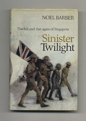 Sinister Twilight: the Fall and Rise Again of Singapore - 1st Edition/1st Printing
