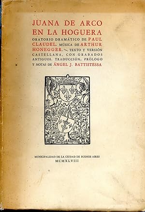 Juana de Arco en la Hoguera, Oratorio dramatico de Paul Claudel, Musica de Arthur Honegger,