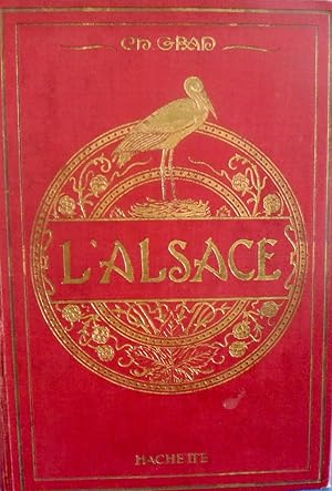 L''Alsace, le pays et les habitants, ouvrage illustré de nombreuses gravures, mis à jour et compl...