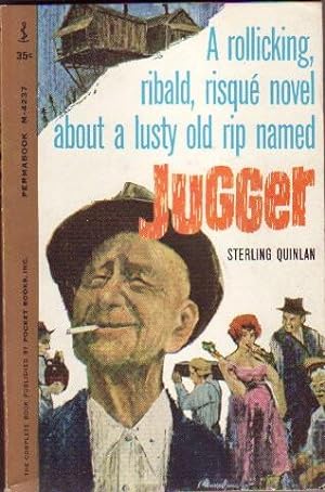 Jugger .a Rollicking, Ribald, Risque novel About a Lusty Old Rip Named "Jugger"