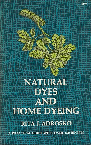 Natural Dyes and Home Dyeing A Practical Guide with over 150 Recipes