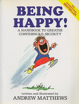 Being Happy! A Handbook To Greater Confidence & Security