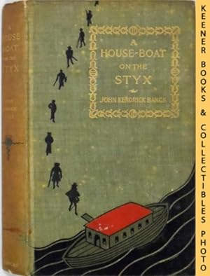 A House-Boat On The Styx : Being Some Account Of The Divers Doings Of The Associated Shades