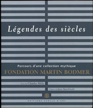 Legendes des Siecles; Parcours d'une Collection Mythique Fondation Martin Bodmer