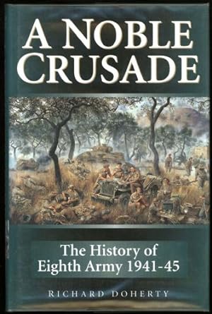 Noble Crusade, A; The History of Eighth Army 1941 to 1945