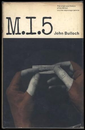 M.I.5.; The Origin and History of the British Counter-Espionage Service