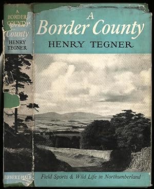 Border County, A; Being an Account of it's Wildlife and Field Sports