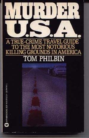 Murder U.S.A. - A True Crime Travel Guide To The Most Notorious Killing Grounds In America