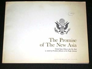 The Promise of the New Asia: United States Policy in the Far East as Stated By President Johnson ...