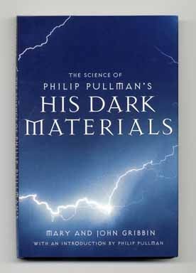 The Science Of Philip Pullman's His Dark Materials; With An Introduction By Philip Pullman - 1st ...