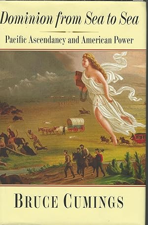 Dominion from Sea to Sea Pacific Ascendancy and American Power