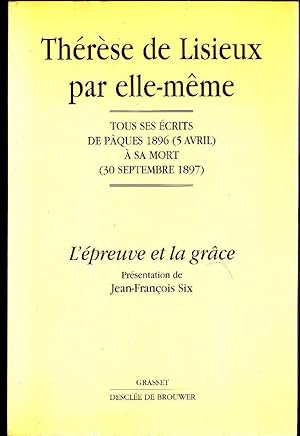 Thérèse de Lisieux par elle-même. TOME III: Tous ses écrits de Pâques 1896 (5 avril) à sa mort (3...
