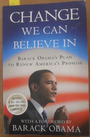 Change We Can Believe In: Barack Obama's Plan to Renew America's Promise