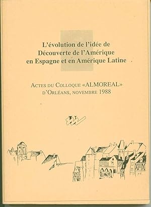 L'évolution de l'idée de découverte de l'Amérique en Espagne et en Amérique latine. Actes du coll...